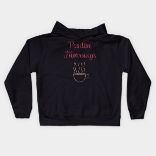 Positive Mornings, Coffee, Motivational, Inspirational, Typography, Aesthetic Text, Minimalistic Kids Hoodie